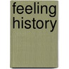 Feeling History by Francesca D'alessandro Behr