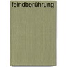 Feindberührung by Vera Albrecht