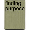 Finding Purpose door Alyssa Cottrell