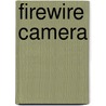 Firewire Camera by John McBrewster