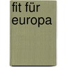 Fit Für Europa door Siegfried Baur