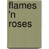 Flames 'n Roses