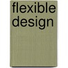 Flexible Design door John Benjamin Pierce