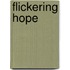 Flickering Hope