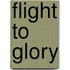Flight To Glory