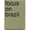 Focus on Brazil door Simon Scoones