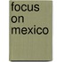Focus on Mexico