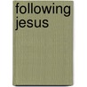 Following Jesus door Segundo Galilea
