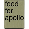 Food For Apollo door Dorothy T. Potter