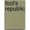 Fool's Republic door Gordon W. Dale