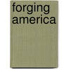 Forging America by The Morning Call