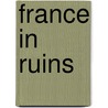 France In Ruins by Simon O'corra