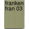 Franken Fran 03 by Katsuhisa Kigitsu