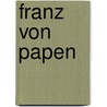 Franz Von Papen door John McBrewster