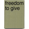 Freedom To Give door Daniel Mynyk