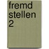 Fremd Stellen 2