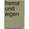 Fremd und Eigen by Beate Löffler