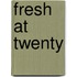 Fresh at Twenty