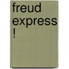 Freud Express ! door Elisabeth Horowitz