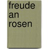 Freude an Rosen door Klaus Urban