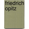 Friedrich Opitz door Helmut Pietsch