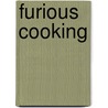 Furious Cooking door Maureen Seaton