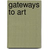 Gateways to Art door Ralph M. Larmann