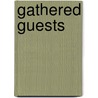 Gathered Guests door Timothy Maschke