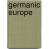 Germanic Europe by Frederic P. Miller