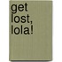 Get Lost, Lola!