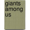 Giants Among Us door  Tracy Hickman