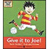 Give It To Joe! by Martin Waddell