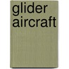 Glider Aircraft by John McBrewster