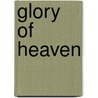 Glory Of Heaven door John F. MacArthur