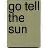 Go Tell The Sun by Wame Molefhe