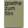 Goethe zum Film by Wilhelm Salber