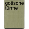 Gotische Türme by Robert Bork