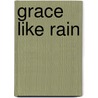 Grace Like Rain door David Black