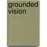 Grounded Vision door William H. Major