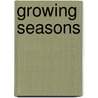 Growing Seasons door Annie Spiegelman