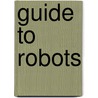 Guide To Robots by Paul Collicutt