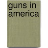 Guns in America door Ronald Goldstock