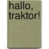 Hallo, Traktor!