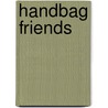 Handbag Friends by Sue Heap