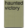 Haunted Victory door William Nester