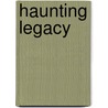 Haunting Legacy door Marvin Kalb