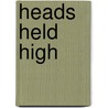 Heads Held High by Phil Bennett