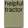 Helpful Tractor by Melinda Melton Crow