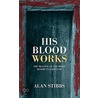 His Blood Works door Alan Stibbs