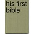 His First Bible
